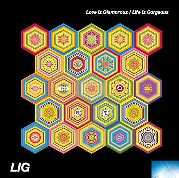 LIG (Osamu Sato + Tomohiko Gondo) Love Is Glamorous / Life Is Gorgeous