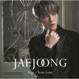 Jaejoong Sign/Your Love <Regular Edition> 12cm CD Single