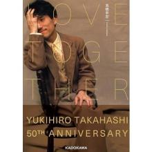 Yukihiro Takahashi LOVE TOGETHER YUKIHIRO TAKAHASHI 50TH ANNIVERSARY Book